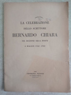 La Celebrazione Dello Scrittore Bernardo Chiara Nel Decennio Della Morte Tipografia Pacotto Torino 1952 - Geschichte, Biographie, Philosophie