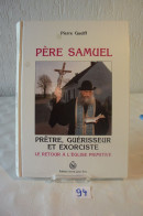 C94 Ouvrage Père Samuel Eglise Prêtre Guérisseur Excorciseur Dédicacé - Autographs