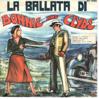 °°° 336) 45 GIRI - DAL FILM GANGSTER STORY - LE ANIME - LA BALLATA DI BONNIE AND CLIDE °°° - Filmmuziek