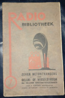 Radio Bibliotheek 7 - Zeven Netontvangers Voor Gelijk- Of Wisselstroom (+/-1930) - Tools