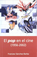 El Pop En El Cine 1956 2002 Francesc Sanchez Letras De Cine Nuevo Precintado - Altri & Non Classificati