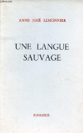 Une Langue Sauvage. - Lemonnier Anne-José - 1996 - Autres & Non Classés