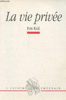 La Vie Privée - Collection L'extrême Contemporain - Dédicacé Par L'auteur. - Kral Petr - 1997 - Livres Dédicacés