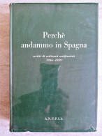 Adriano Dal Pont Lino Zocchi Perché Andammo In Spagna Scritti Di Militanti Antifascisti ANPPIA Antifascismo 1966 - Weltkrieg 1939-45