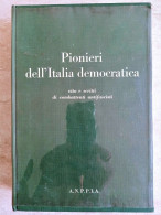 Adriano Dal Pont Pionieri Dell'Italia Democratica Vita E Scritti Di Combattenti Antifascisti ANPPIA Antifascismo 1966 - Weltkrieg 1939-45