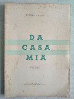 Pietro Fabbri Da Casa Mia Versi Pavia Tipografia Rossetti 1942 Poesia - Poésie