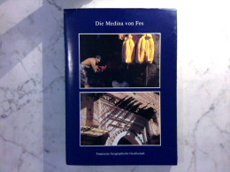 Die Medina Von Fes - Geographische Beiträge Zur Persistenz Und Dynamik, Verfall Und Erneuerung Einer Tradition - Africa