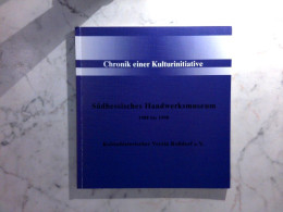 Südhessisches Handwerksmuseum 1988 - 1998 : Chronik Einer Kulturinitiative - Hessen