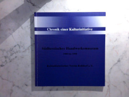 Südhessisches Handwerksmuseum 1988 - 1998 : Chronik Einer Kulturinitiative - Hesse