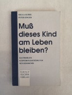 Muss Dieses Kind Am Leben Bleiben?  Das Problem Schwerstgeschädigter Neugeborener. - Gezondheid & Medicijnen