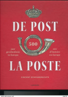 937/25 - LIVRE La Poste De Post - 500 Ans D' Histoire En Europe, Par Vincent Schoubberechts , 206 P. , 2016 , Etat NEUF - Philately And Postal History