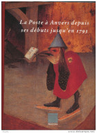 LIVRE La Poste à ANVERS Jusqu'en 1793 , Par Divers Auteurs , 286 P. , 1993 ,  Etat NEUF   --  15/266 - Préphilatélie