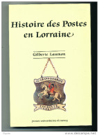 LIVRE Histoire Des Postes En LORRAINE , Par Gilberte Laumon ,1989 , 348 Pg , --  15/193 - Philatélie Et Histoire Postale