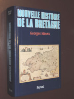 Georges MINOIS - Nouvelle Histoire De Bretagne - Fayard  1992 - Bretagne