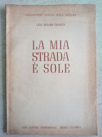 La Mia Strada è Sole Autografo Licia Malara Calarco Salerno 1953 Casa Editrice Meridionale Reggio Calabria - Poetry