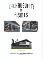 L'ECHAUGUETTE De FISMES - HORS SERIE - Mai 2014 - Les Sapeurs-Pompiers De Fismes - Champagne - Ardenne