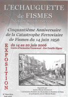 L'ECHAUGUETTE De FISMES - HORS SERIE - Juin 2006 - 50ème Anniversaire Catastrophe Ferroviaire De Fismes Du 14/06/1956 - Champagne - Ardenne