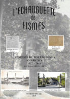 L'ECHAUGUETTE De FISMES - HORS SERIE - 2018 - Historique Du Pont Mémorial Américain - 1922-2018 - Champagne - Ardenne