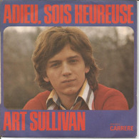 45T Art Sullivan - Adieu, Sois Heureuse - Carrere - France - 1973 - Ediciones De Colección