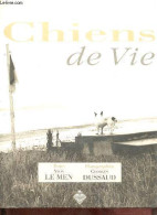 Chiens De Vie - Dédicacé Par Georges Dussaud. - Le Men Yvon & Dussaud Georges - 2002 - Livres Dédicacés