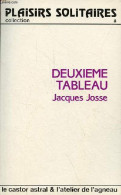 Deuxieme Tableau - Collection Plaisirs Solitaires N°8. - Josse Jacques - 1983 - Autres & Non Classés