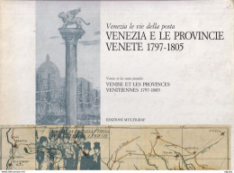 930/35 -- Livre VENISE Et Les Provinces Vénitiennes 1797/1805 , Par Edizioi Multigraf , 142 Pages , 1989 - Philately And Postal History