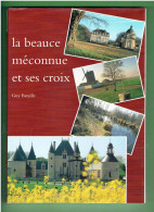 LA BEAUCE MECONNUE ET SES CROIX 1998 GUY BATAILLE ORATOIRE CALVAIRE CROIX FUNERAIRE MEMORIAL DE MISSION - Centre - Val De Loire