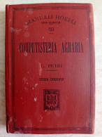 Manuali Hoepli Luigi Petri Direttore Della Regia Scuola Pratica Agricoltura S. Ilario Ligure Computisteria Agraria 1906 - Autres & Non Classés