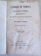 L'ebreo Di Verona Racconto Storico Dall'anno 1846 Al 1849 Tipografia E Libreria Arcivescovile Boniardi Pogliani 1863 - Oude Boeken