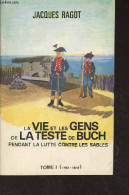 La Vie Et Les Gens De La Teste De Buch Pendant La Lutte Contre Les Sables - Tome I (1782-1815) - Ragot Jacques - 1975 - Aquitaine