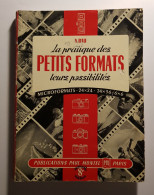 La Pratique Des PETITS FORMATS, Leurs Possibilités  , Par N.BAU, 1952 / - Fotografía