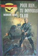 HERMAN SIEBEL POUR RIEN TU DONNERAS TA VIE GERFAUT 278 ROMAN GUERRE MONDIALE UKRAINE SUD 1944 DEBACLE ALLEMANDE - Action