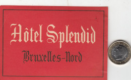 ETIQUETA - STICKER - LUGGAGE LABEL  HOTEL  SPLENDID - BRUXELLES-NORD - BÉLGICA - BELGIE - BELGIQUE - Etiquetas De Hotel