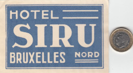 ETIQUETA - STICKER - LUGGAGE LABEL  HOTEL SIRU  BRUXELLES NORD  - BÉLGICA - BELGIE - BELGIQUE - BELGIUM - Etiquetas De Hotel