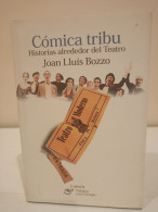 Cómica Tribu. Historias Alrededor Del Teatro. Joan Lluís Bozzo. Lumen. 2001. 223 Páginas. - Historia Y Arte