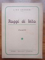 Lino Graneri Raggi Di Vita Canti Edizioni Finzia Roma 1954 - Poesie