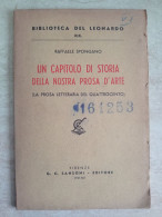 Biblioteca Del Leonardo Raffaele Spongano Un Capitolo Di Storia Della Nostra Prosa D'arte Sansoni 1941 - Storia, Biografie, Filosofia
