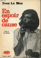 En Espoir De Cause - Poèmes - Collection J'exige La Parole. - Le Men Yvon - 1975 - Autres & Non Classés