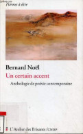 Un Certain Accent - Anthologie De Poésie Contemporaine. - Noël Bernard - 2002 - Autres & Non Classés