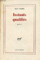 Instants Qualifiés - Poèmes - Exemplaire N°731 Sur Bouffant Des Papeteries De Condat. - Tortel Jean - 1973 - Autres & Non Classés