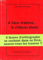 A Flanc D'abîme ... Le Château étoilé. - Tanfourg Sopheric - 1991 - Autres & Non Classés