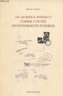 Du Sacrifice Présenté Comme L'un Des Divertissements Possibles - Dédicacé Par L'auteur. - Latrille Sylvie - 1996 - Livres Dédicacés