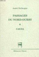 Passages Du Nord-Ouest & Cauda - Collection Spoom - Dédicacé Par L'auteur. - Paillaugue André - 2009 - Livres Dédicacés