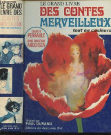 Le Grand Livre Des Contes Merveilleux Tout En Couleurs - Peau D'ane, La Barbe Bleue, Les Fees, Riquet A La Houppe, Le Ch - Märchen