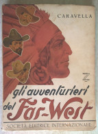 Caravella - Gli Avventurieri Del Far-west - Società Editrice Internazionale 1941 - Tales & Short Stories