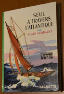 Bibliothèque Verte - Seul à Travers L'Atlantique - De Alain Gerbault - Bibliotheque Verte