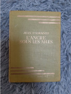 L'ANCRE SOUS LES AILES - JEAN D'AGRAIVES HACHETTE BIBLIOTHEQUE VERTE 1938 - Biblioteca Verde
