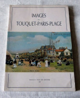 Livre : Images Du Touquet-Paris-Plage - Picardie - Nord-Pas-de-Calais