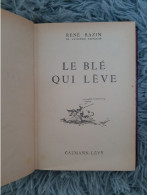 LE BLE QUI SE LEVE - RENE BAZIN CALMANN-LEVY ROMAN AVENTURE JEUNESSE 1947 - Adventure