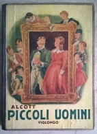 Luisa Alcott - Piccoli Uomini - Riduzione Di Brunetto Landi - Viglongo 1948 - Bambini E Ragazzi